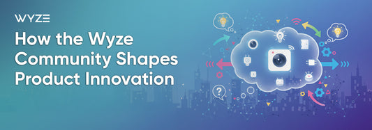 How the Wyze Community Shapes Product Innovation