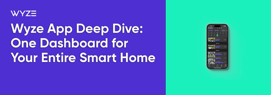 Wyze App Deep Dive: One Dashboard for Your Entire Smart Home - Wyze Labs, Inc.