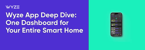Wyze App Deep Dive: One Dashboard for Your Entire Smart Home - Wyze Labs, Inc.