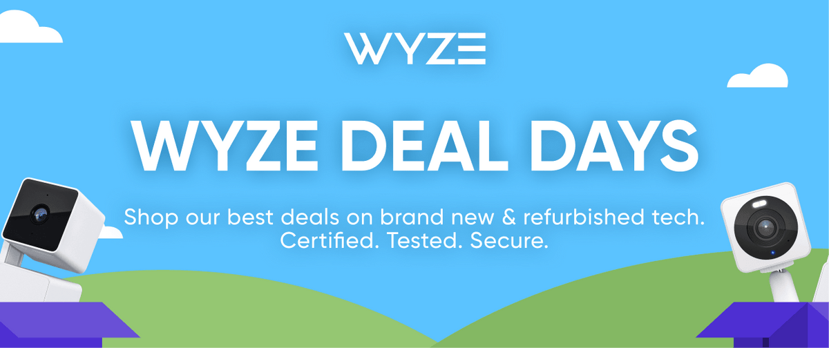 Wyze Deal Days are on. Shop our best deals on brand new & refurbished tech. Certified. Tested. Secure.