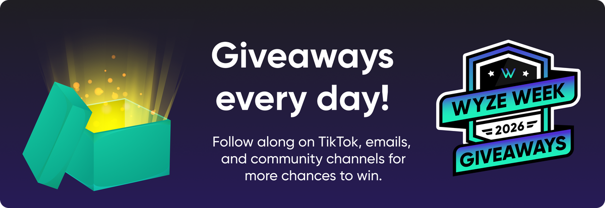 Wyze Week 2026 giveaways banner with a glowing teal gift box. Giveaways every day! Follow along on TikTok, emails, and community channels for more chances to win.