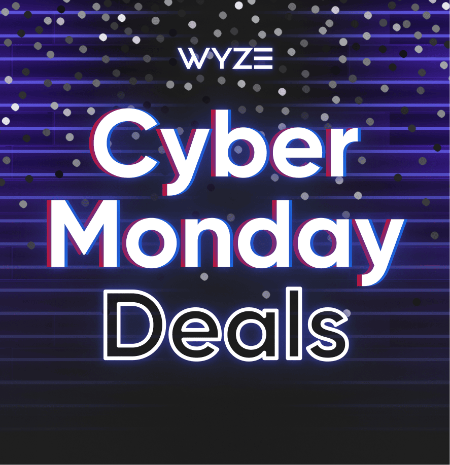Black Friday & Cyber Monday Deals – Wyze Labs, Inc.
