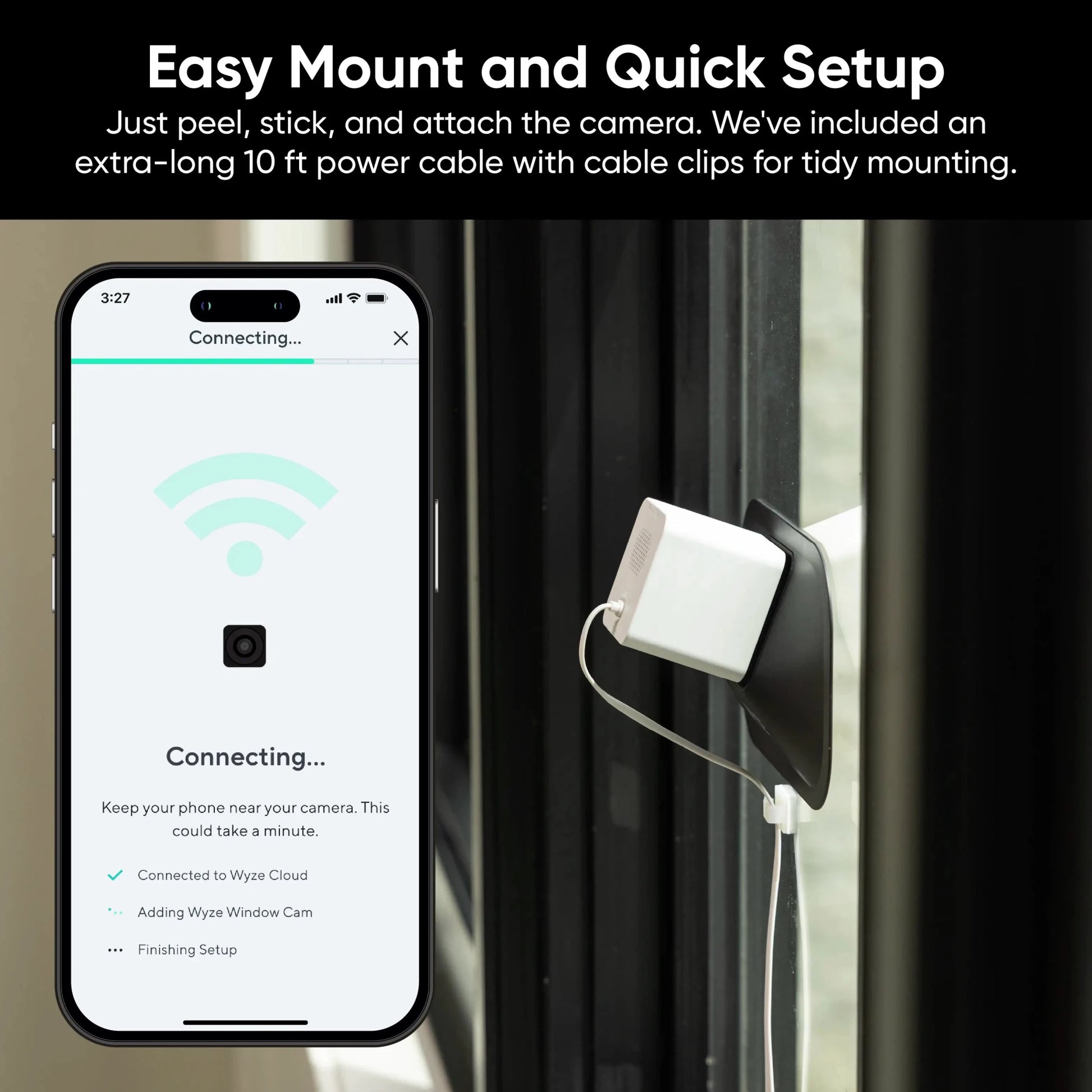 Easy mount and quick setup. Just peel, stick, and attach the camera.