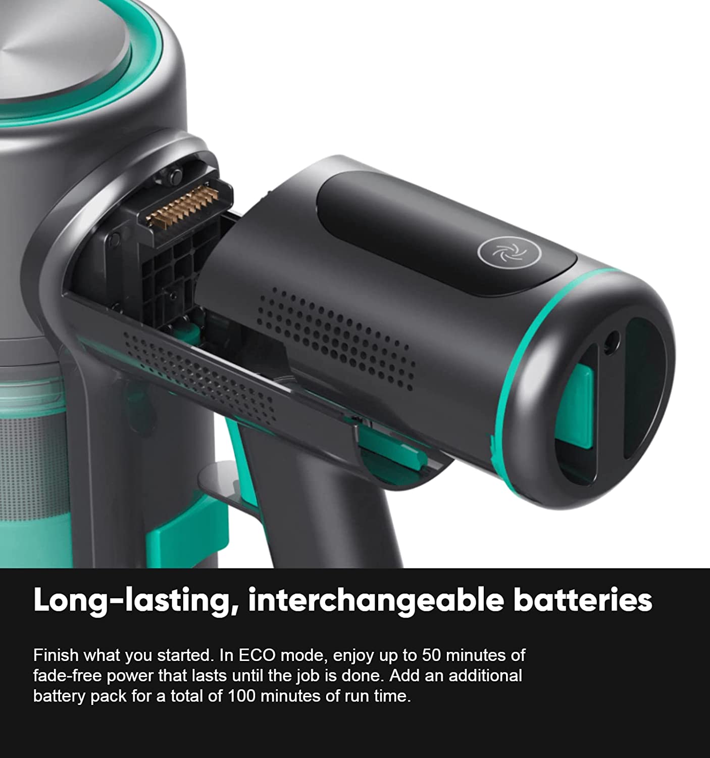 Long-lasting, interchangeable batteries. Finish what you started. In ECO mode, enjoy up to 50 minutes of fade-free power that lasts until the job is done. Add an additional battery pack for a total of 100 minutes of run time.